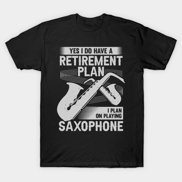 Saxophone Sax Player Saxophonist Retirement Gift T-Shirt by Dolde08